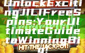 Unlock Exciting JILI Free Spins: Your Ultimate Guide to Winning Big!