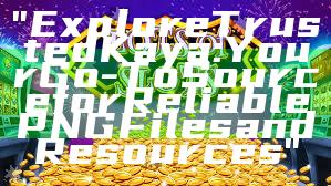 "Explore Trusted Kaya: Your Go-To Source for Reliable PNG Files and Resources"