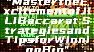 "Master the Excitement of JILI Baccarat: Strategies and Tips for Winning Big"